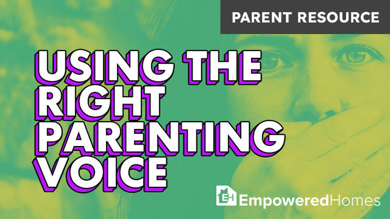 PARENT RESOURCE: Using the Right Parenting Voice